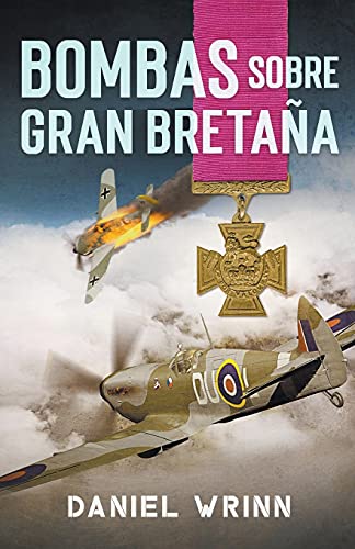 Bombas Sobre Gran Bretaña (Libros de Guerra de Ficción Histórica)