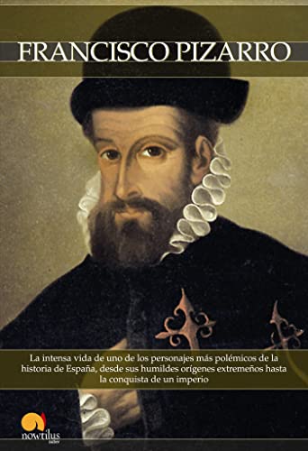 Breve historia de Francisco Pizarro: La intensa vida de uno de los personajes más polémicos de la historia de España, desde sus humildes orígenes extremeños hasta la conquista de un imperio.