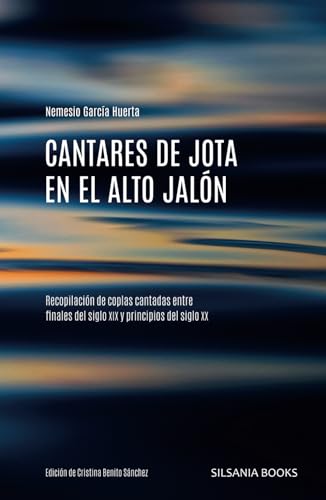 Cantares de jota en el Alto Jalón: Recopilación de coplas cantadas entre finales del siglo XIX y principios del siglo XX
