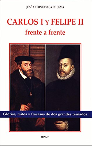 Carlos I y Felipe II frente a frente (Historia y Biografías)