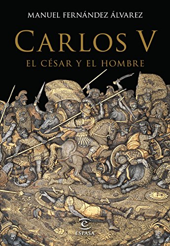 Carlos V, el césar y el hombre (BIOGRAFIAS)
