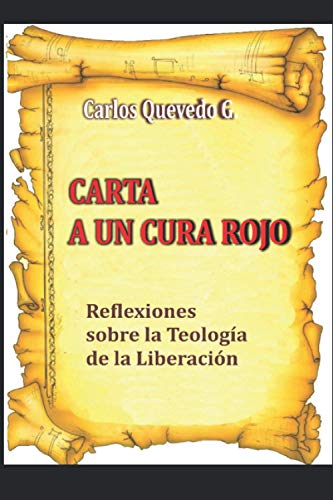 Carta a un Cura Rojo: Reflexiones sobre la Teología de la Liberación y su Influencia en el Mundo Actual