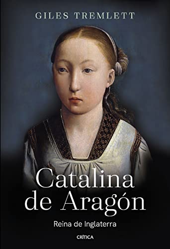 Catalina de Aragón: Reina de Inglaterra (Tiempo de Historia)