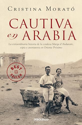 Cautiva en Arabia: La extraordinaria historia de la condesa Marga d'Andurain, espía y aventurera (Best Seller)