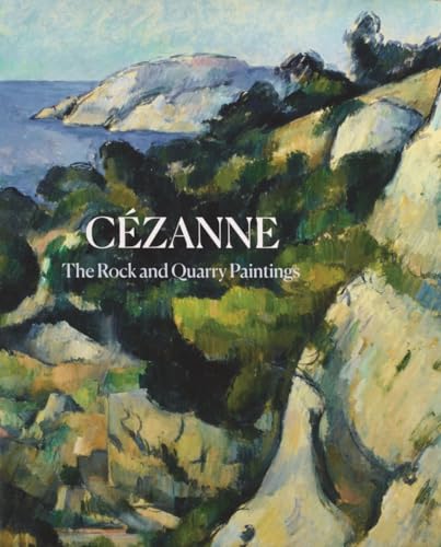 Cezanne: The Rock and Quarry Paintings