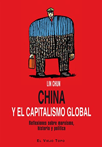 China y el capitalismo global Reflexiones sobre marxismo, historia y política (SIN COLECCION)