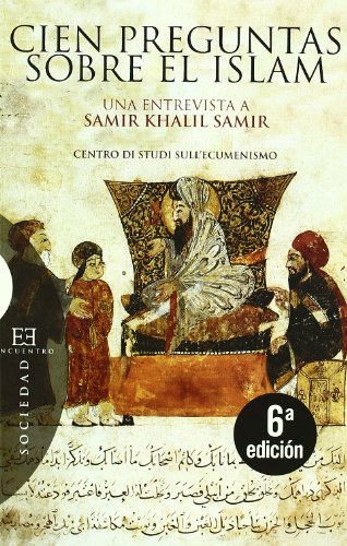 Cien preguntas sobre el Islam: Una entrevista a Samir Khalil Samir realizada por Giorgio Paolucci y Camille Eid (Ensayo)