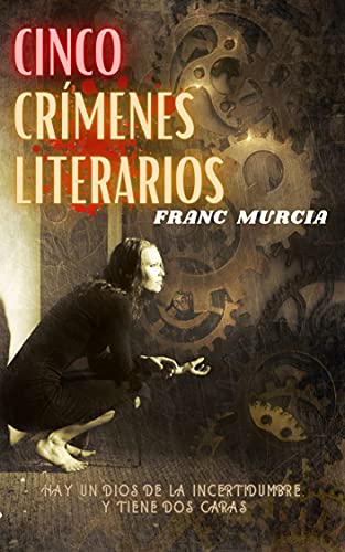 CINCO CRÍMENES LITERARIOS: Thriller policíaco de crimen, misterio y suspense (Frida y el inspector Cantos nº 3)