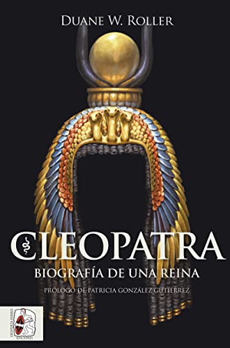 Cleopatra: Biografía de una reina (Historia Antigua)