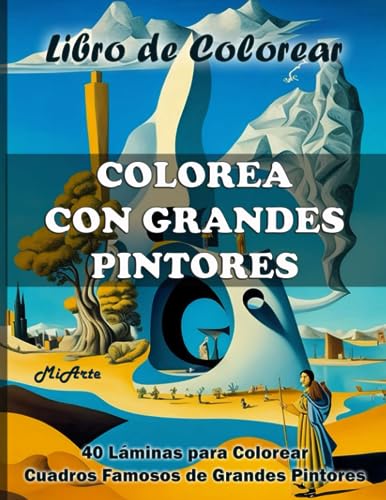 COLOREA CON GRANDES PINTORES. Libro de colorear para adultos. 40 Láminas para Colorear Cuadros Famosos de Grandes Pintores