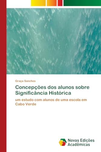 Concepções dos alunos sobre Significância Histórica: um estudo com alunos de uma escola em Cabo Verde