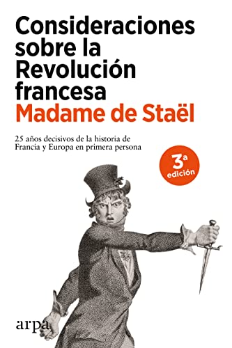 Consideraciones sobre la Revolución francesa: 25 años decisivos de la historia de Francia y de Europa en primera persona