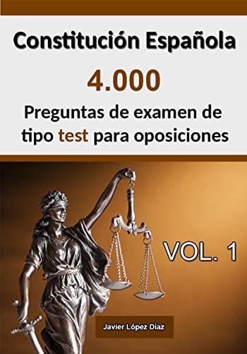 Constitución Española de 1978 para opositores:: 4.000 preguntas de test resueltas de oposiciones de años anteriores