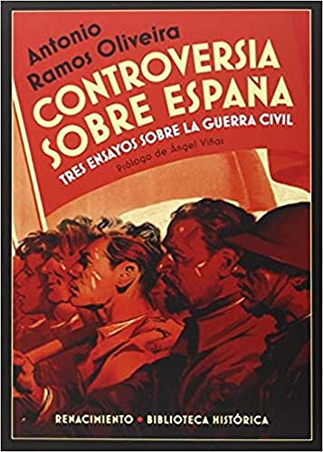 Controversia Sobre España: Tres ensayos sobre la guerra civil española (BIBLIOTECA HISTORICA)