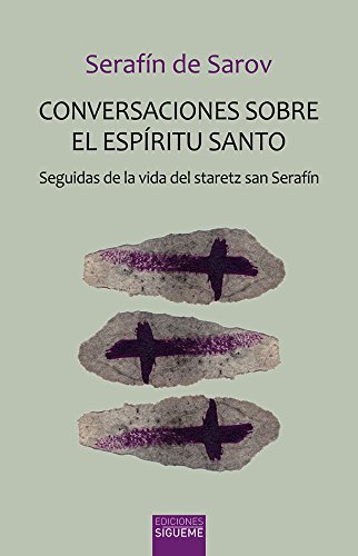 Conversaciones sobre El Espiritu Santo: Seguidas de la vida del staretz san Serafín: 41 (Ichthys)