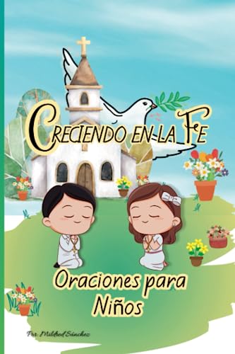 Creciendo en la Fe: Oraciones para Niños de 7 a 17 años, para Primera Comunión y Confirmación, 95 páginas, tomar notas, carpeta dura, ilustraciones a color