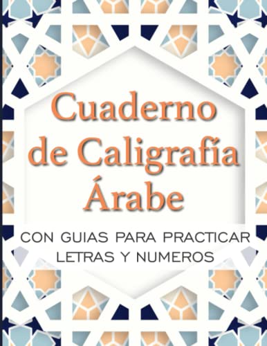 Cuaderno de Caligrafía Árabe Con guias para practicar letras y numeros: Libro de practica caligráfica para estudiantes del idioma Árabe
