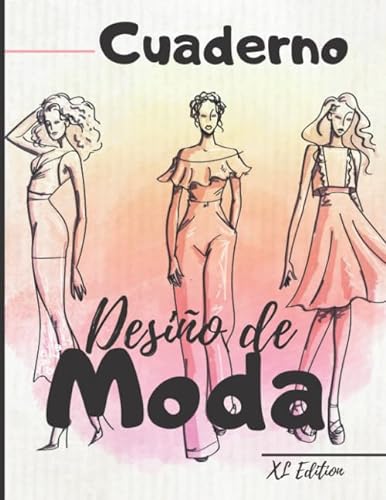 Cuaderno Diseño de moda: XL Edition +450 Figuras plantilla de maniquíes para dibujar ropa para diseñadores de moda y estilistas I 130 páginas - 8,5 * 11 en I