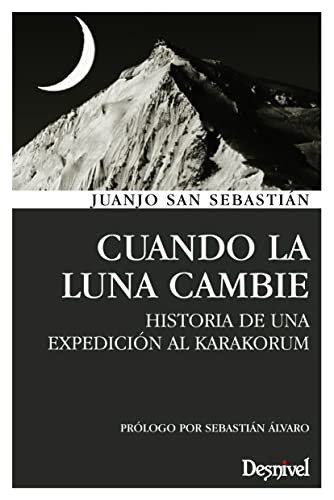 Cuando la luna cambie: historia de una expedición al Karakórum (SIN COLECCION)