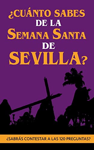 ¿Cuánto sabes de la Semana Santa de Sevilla?: ¿Sabrás contestar a las 120 preguntas sobre Hermandades, pasos, imágenes, bandas...?