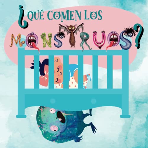 Cuento Infantil ¿Qué Comen los Monstruos?: Libro Infantil Ilustrado sobre Monstruos para Niños y Niñas de 3 a 5 Años (Cuentos infantiles ilustrados)