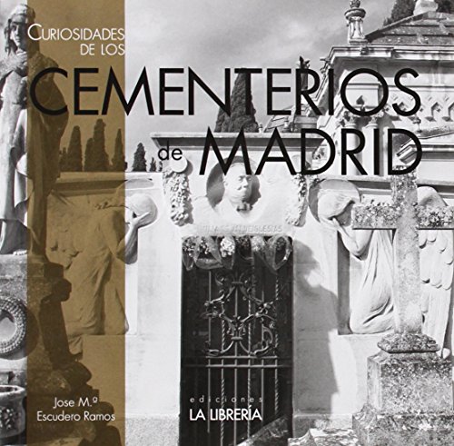 Curiosidades de los cementerios de Madrid (Libros De Madrid)