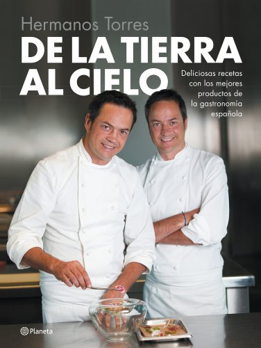 De la tierra al cielo: Deliciosas recetas con los mejores productos de la gastronomía española (Planeta Cocina)
