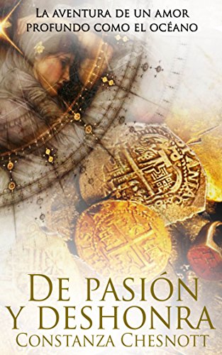 De pasión y deshonra: Romance histórico (Spanish Edition). Novela de amor, acción y aventuras ambientada en las colonias españolas en Asia.