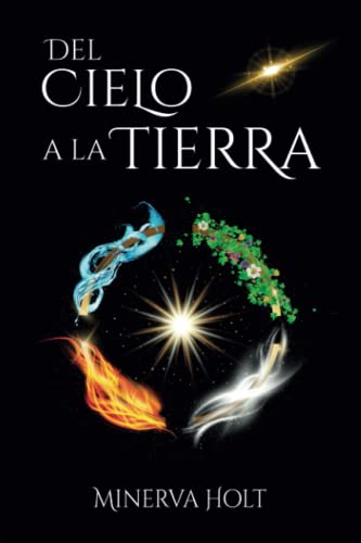 Del cielo a la tierra: Una novela de fantasía y romance medieval sobre la guerra, la lucha contra el bien y el mal, la lealtad y el poder.