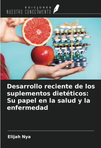 Desarrollo reciente de los suplementos dietéticos: Su papel en la salud y la enfermedad