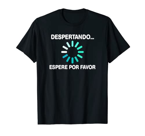 Despertando Original y Divertida Frase para Hombre Mujer Camiseta