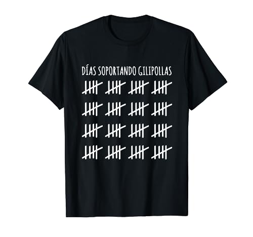 Días Soportando Gilipollas - Frase Original Graciosa España Camiseta