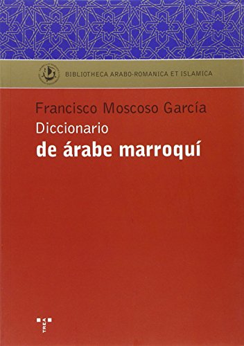 Diccionario de árabe marroquí (Biblioteca Arabo-Románica & Islámica)