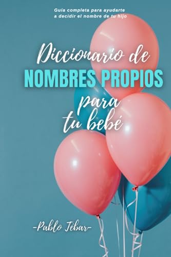 Diccionario de NOMBRES PROPIOS para tu bebe: Guía completa para ayudar a los padres a elegir el nombre de su hijo o hija. Origenes, onomastica, ... block de notas para anotar tus favoritos.