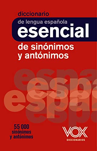 Diccionario esencial de sinónimos y antónimos (VOX - Lengua Española - Diccionarios Escolares)