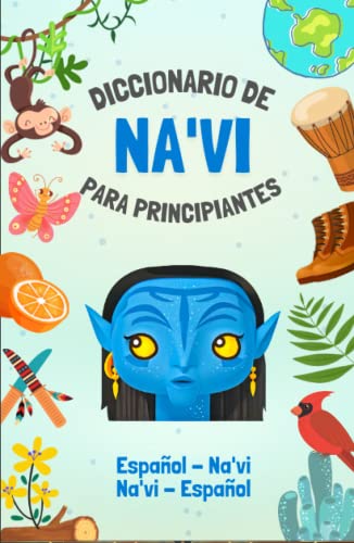 Diccionario Na'vi - Español | El idioma de Avatar: Habla como un nativo de Pandora | Más de 275 palabras | Libro ilustrado | Para niños y adultos