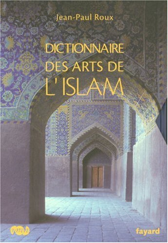 Dictionnaire des arts de l'Islam