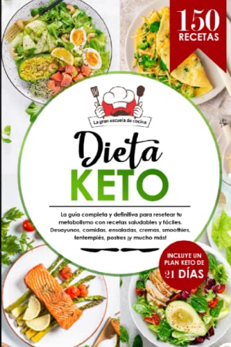 Dieta Keto: El libro de 150 recetas saludables, deliciosas y fáciles para resetear tu metabolismo con todas las comidas del día, incluyendo ... información nutricional en todas las recetas.