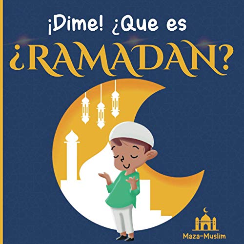¡Dime! ¿Qué es el Ramadán?: Un cuento islámico para niños con preguntas sobre el Ramadán