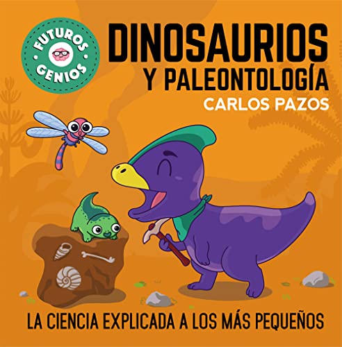 Dinosaurios y paleontología (Futuros Genios 8): La ciencia explicada a los más pequeños (Pequeños curiosos)