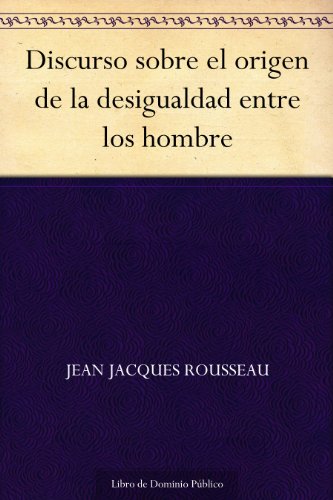 Discurso sobre el origen de la desigualdad entre los hombre