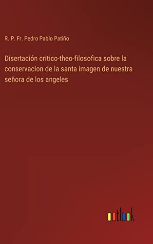 Disertación critico-theo-filosofica sobre la conservacion de la santa imagen de nuestra señora de los angeles