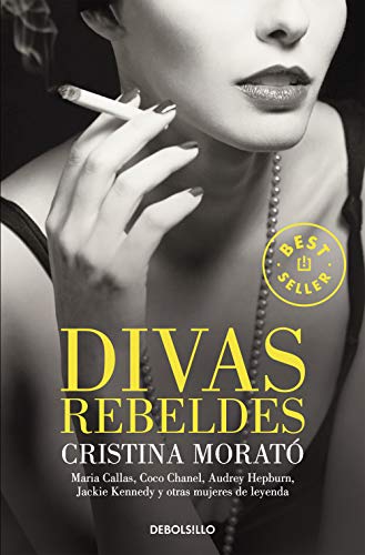 Divas rebeldes: María Callas, Coco Chanel, Audrey Hepburn, Jackie Kennedy y otras mujeres (Best Seller)