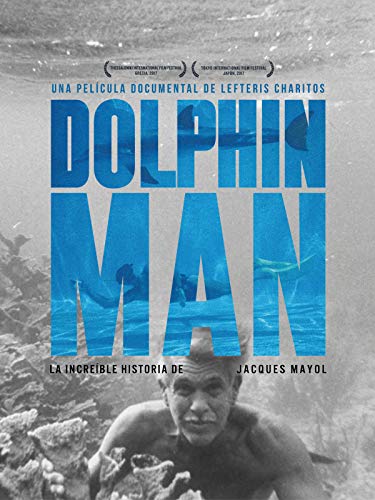 Dolphin Man. La increíble historia de Jacques Mayol