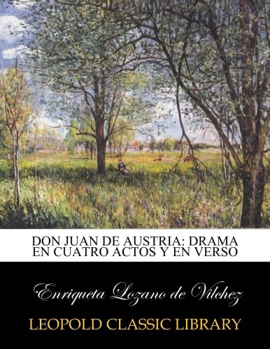 Don Juan de Austria: drama en cuatro actos y en verso