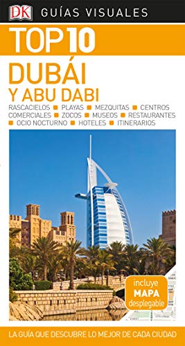 Dubái y Abu Dabi (Guías Visuales TOP 10): La guía que descubre lo mejor de cada ciudad (Guías de viaje)