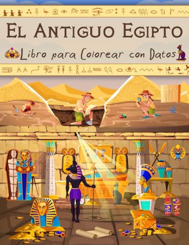 El Antiguo Egipto Libro para Colorear con Datos: Civilización Egipcia con Faraones, Cleopatra, Jeroglíficos, Momias y Pirámides para Niños (Libros para Colorear con Datos para Niños)