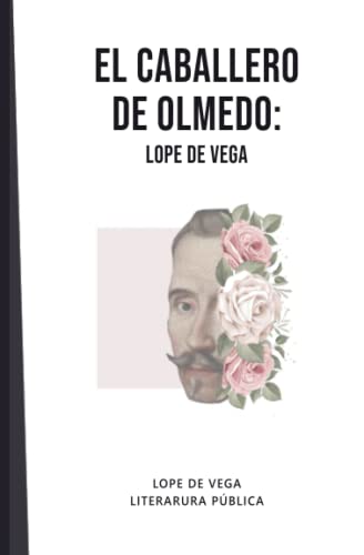 El caballero de Olmedo: Lope de Vega