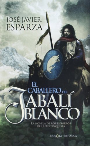 El caballero del jabalí blanco: La novela de los pioneros de la Reconquista (Ficción Bolsillo)