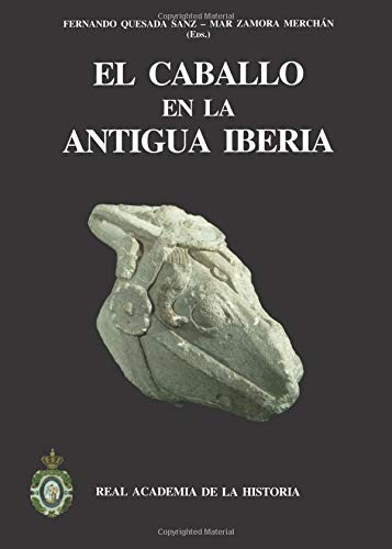 El Caballo En La Antigua Iberia. Estudios Sobre Équidos En La Edad Del Hierro. (Bibliotheca Archaeologica Hispana.)